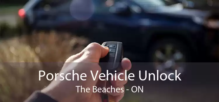 Porsche Vehicle Unlock The Beaches - ON