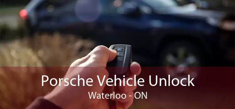 Porsche Vehicle Unlock Waterloo - ON