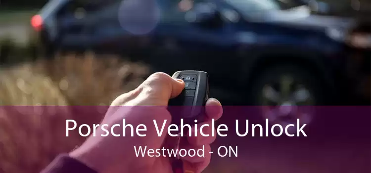 Porsche Vehicle Unlock Westwood - ON