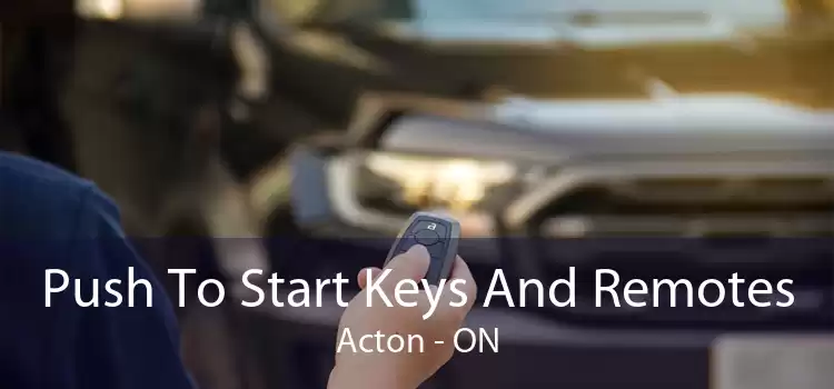 Push To Start Keys And Remotes Acton - ON