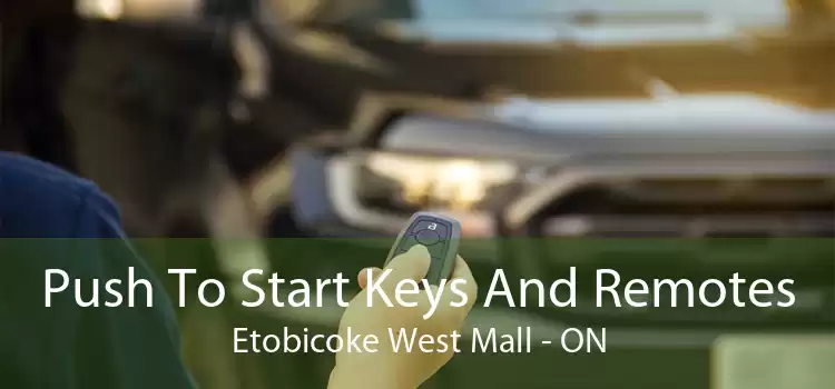 Push To Start Keys And Remotes Etobicoke West Mall - ON