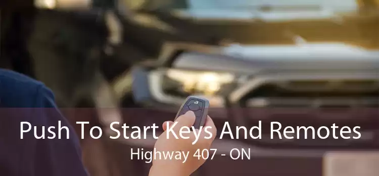 Push To Start Keys And Remotes Highway 407 - ON