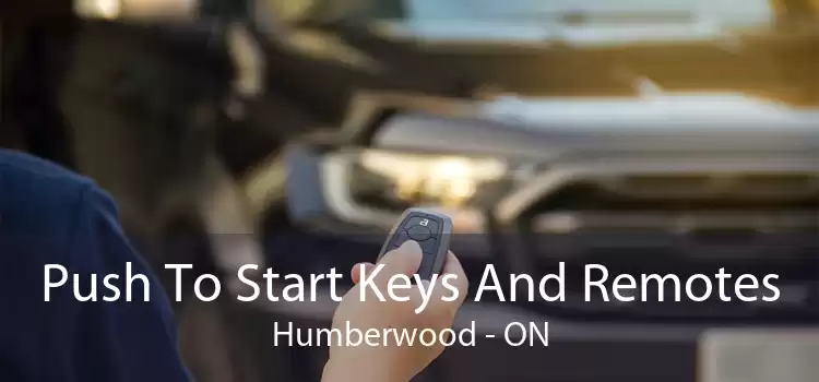 Push To Start Keys And Remotes Humberwood - ON