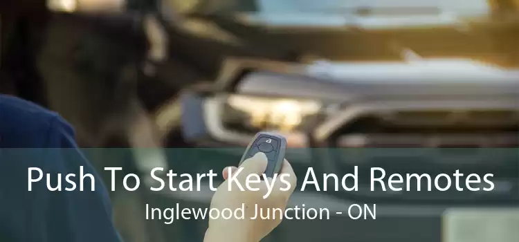 Push To Start Keys And Remotes Inglewood Junction - ON