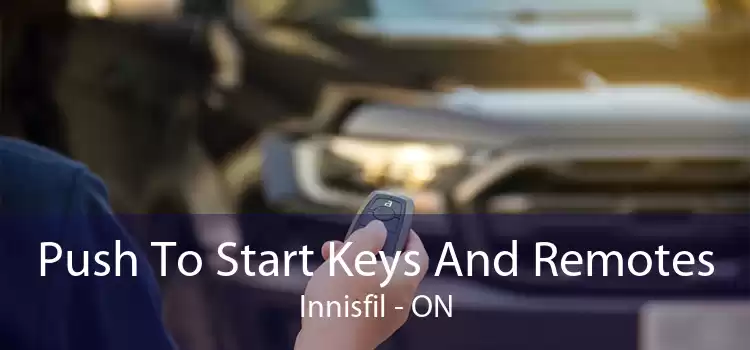 Push To Start Keys And Remotes Innisfil - ON