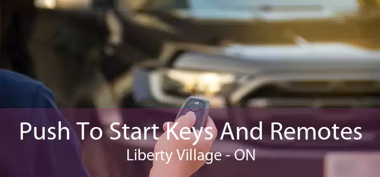 Push To Start Keys And Remotes Liberty Village - ON