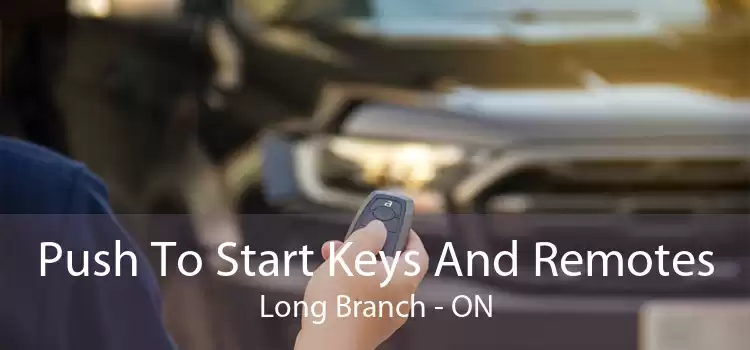 Push To Start Keys And Remotes Long Branch - ON