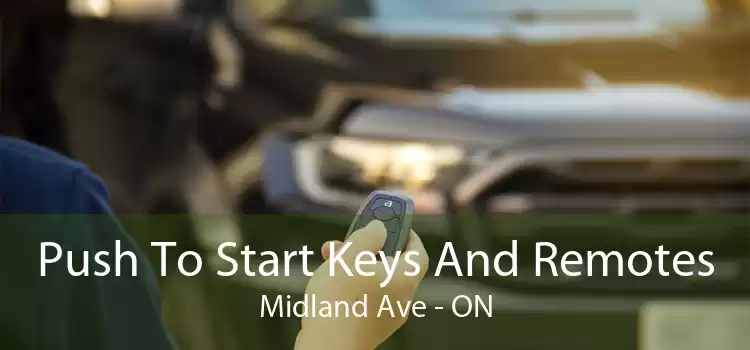 Push To Start Keys And Remotes Midland Ave - ON