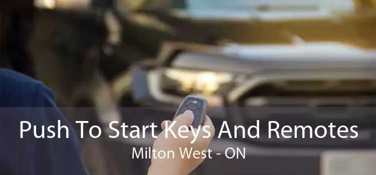 Push To Start Keys And Remotes Milton West - ON