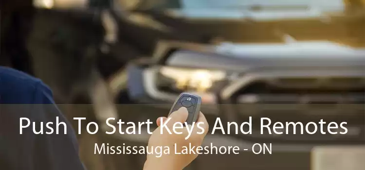 Push To Start Keys And Remotes Mississauga Lakeshore - ON