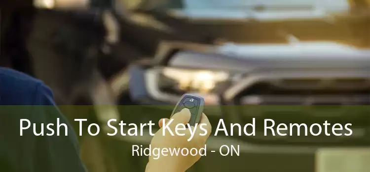 Push To Start Keys And Remotes Ridgewood - ON