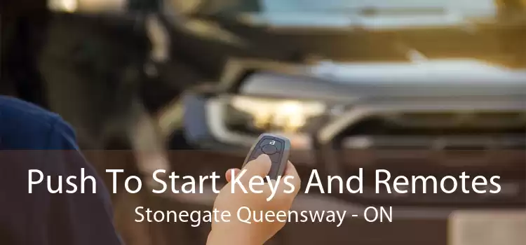 Push To Start Keys And Remotes Stonegate Queensway - ON