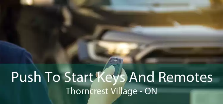 Push To Start Keys And Remotes Thorncrest Village - ON