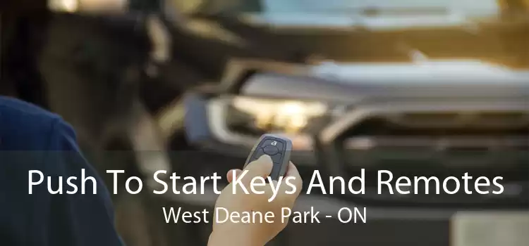Push To Start Keys And Remotes West Deane Park - ON