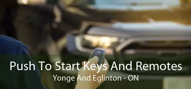 Push To Start Keys And Remotes Yonge And Eglinton - ON