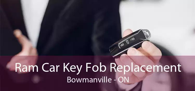 Ram Car Key Fob Replacement Bowmanville - ON