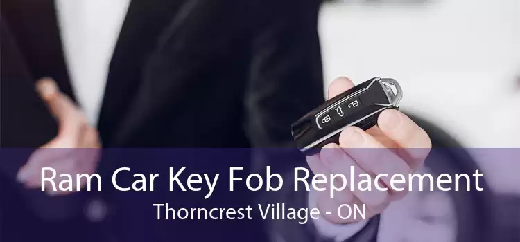 Ram Car Key Fob Replacement Thorncrest Village - ON