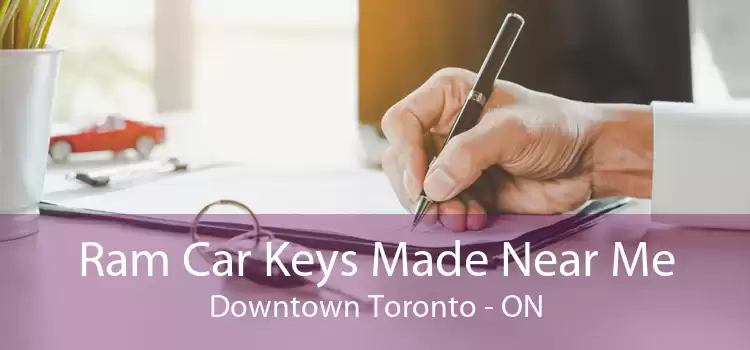 Ram Car Keys Made Near Me Downtown Toronto - ON