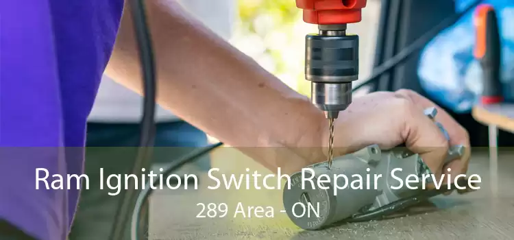 Ram Ignition Switch Repair Service 289 Area - ON