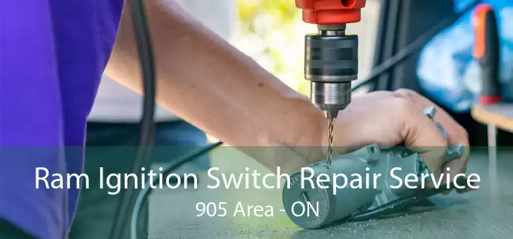 Ram Ignition Switch Repair Service 905 Area - ON
