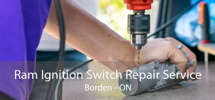 Ram Ignition Switch Repair Service Borden - ON