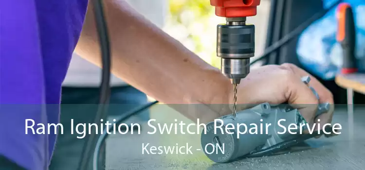 Ram Ignition Switch Repair Service Keswick - ON