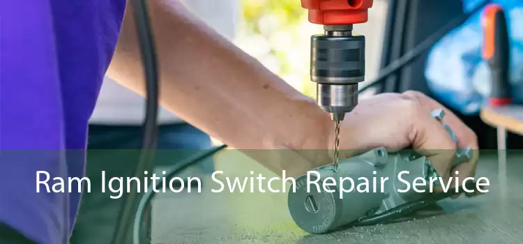 Ram Ignition Switch Repair Service 