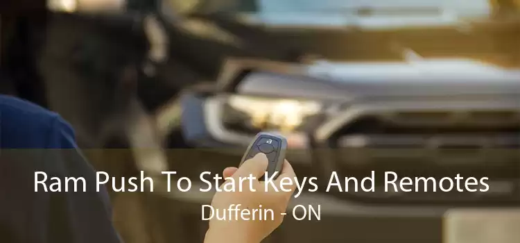 Ram Push To Start Keys And Remotes Dufferin - ON