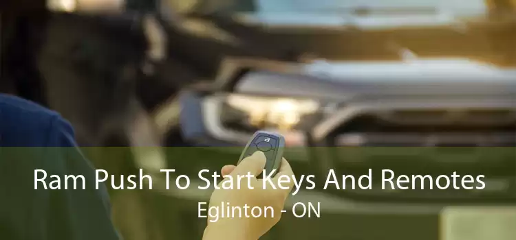 Ram Push To Start Keys And Remotes Eglinton - ON
