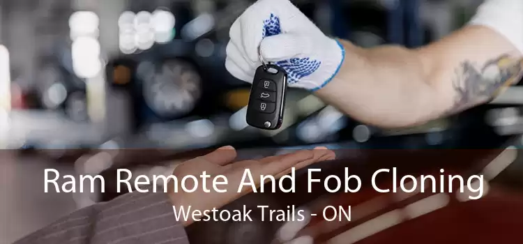Ram Remote And Fob Cloning Westoak Trails - ON