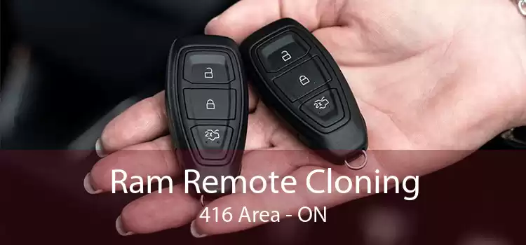 Ram Remote Cloning 416 Area - ON