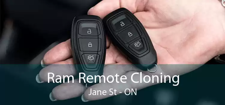 Ram Remote Cloning Jane St - ON