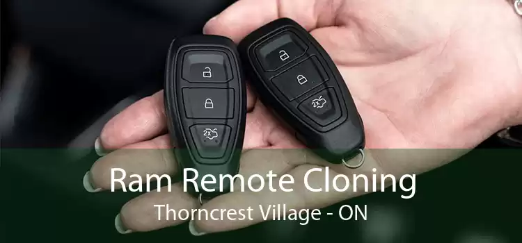 Ram Remote Cloning Thorncrest Village - ON