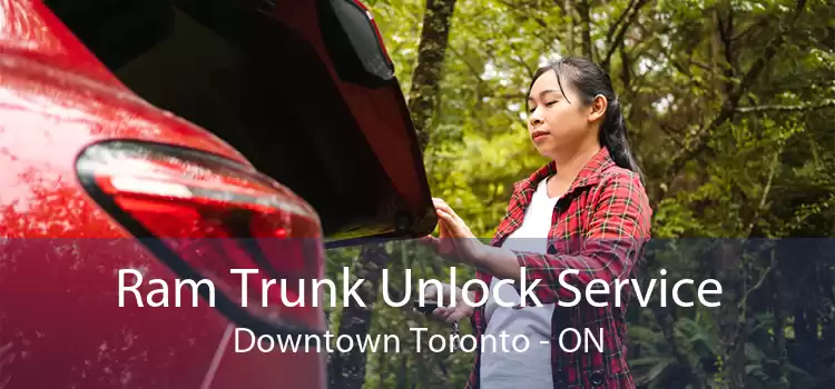 Ram Trunk Unlock Service Downtown Toronto - ON