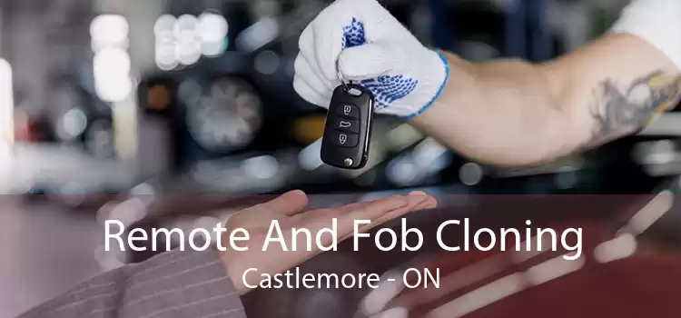 Remote And Fob Cloning Castlemore - ON
