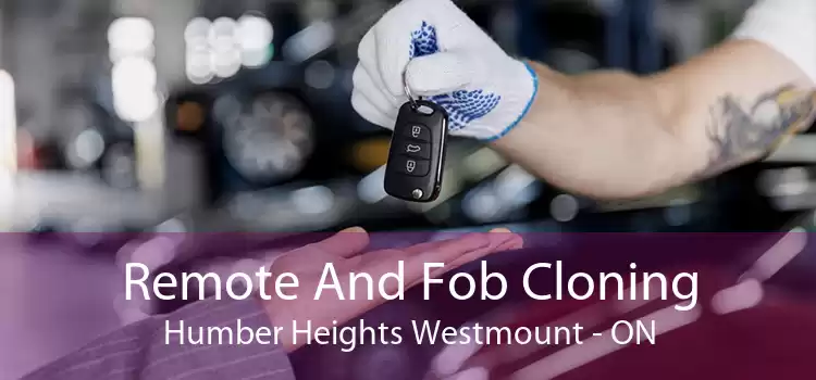 Remote And Fob Cloning Humber Heights Westmount - ON