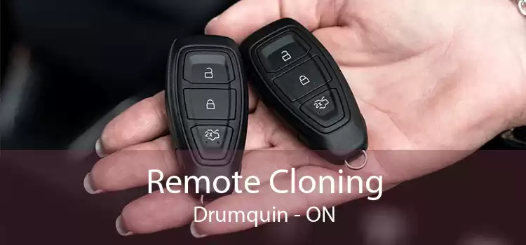 Remote Cloning Drumquin - ON