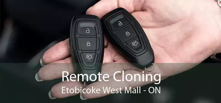 Remote Cloning Etobicoke West Mall - ON