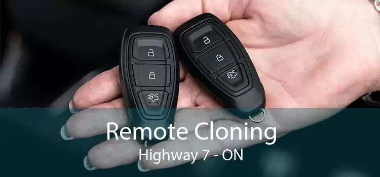 Remote Cloning Highway 7 - ON