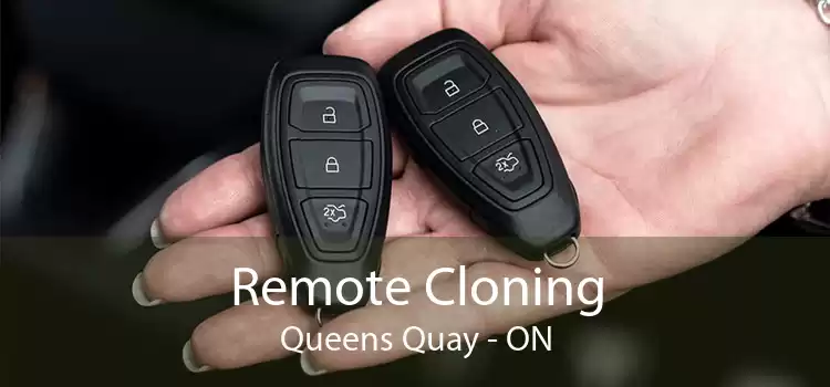 Remote Cloning Queens Quay - ON