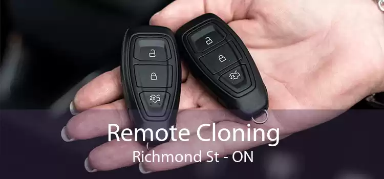 Remote Cloning Richmond St - ON