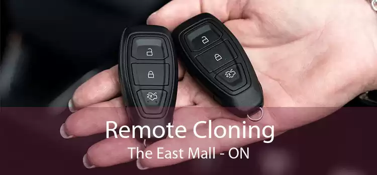 Remote Cloning The East Mall - ON