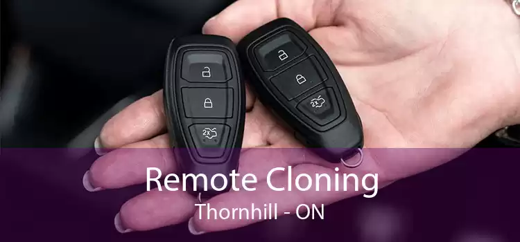 Remote Cloning Thornhill - ON