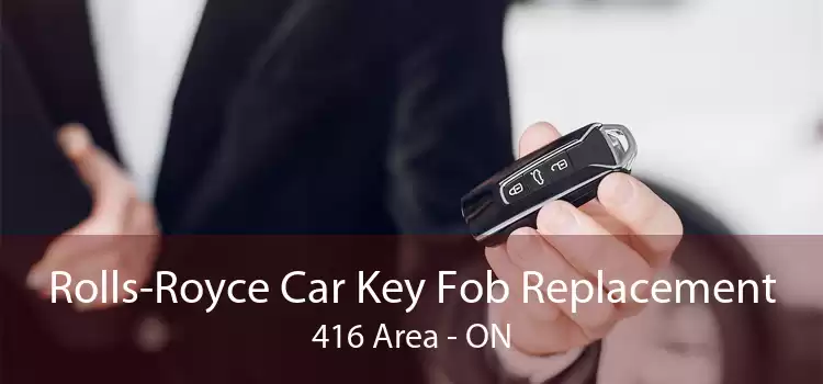 Rolls-Royce Car Key Fob Replacement 416 Area - ON