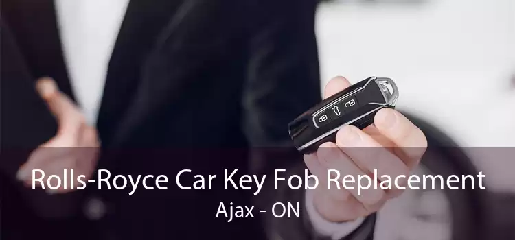 Rolls-Royce Car Key Fob Replacement Ajax - ON