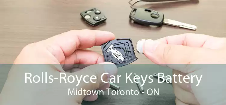 Rolls-Royce Car Keys Battery Midtown Toronto - ON