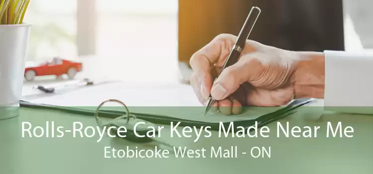 Rolls-Royce Car Keys Made Near Me Etobicoke West Mall - ON