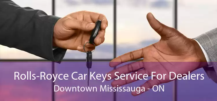 Rolls-Royce Car Keys Service For Dealers Downtown Mississauga - ON