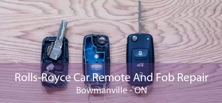 Rolls-Royce Car Remote And Fob Repair Bowmanville - ON