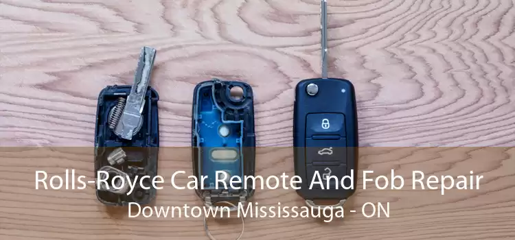 Rolls-Royce Car Remote And Fob Repair Downtown Mississauga - ON